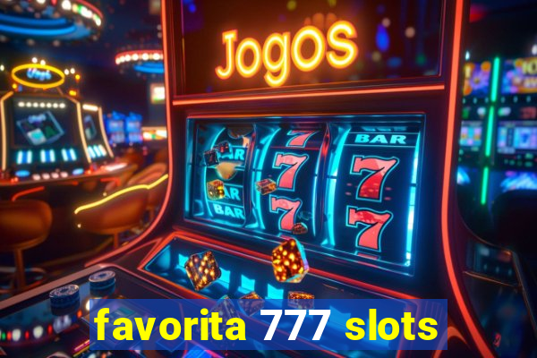 favorita 777 slots